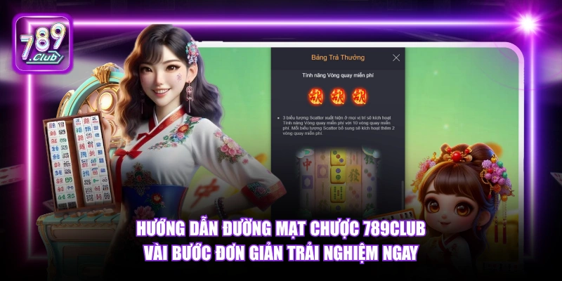 Đường Mạt Chược 789Club - Slot Á Đông Jackpot Hấp Dẫn 2026 6 Hướng dẫn Đường Mạt Chược 789Club vài bước đơn giản trải nghiệm ngay.