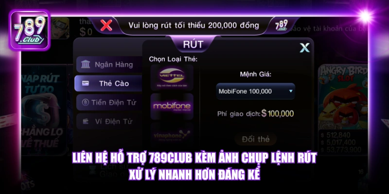 Liên hệ hỗ trợ 789Club kèm ảnh chụp lệnh rút xử lý nhanh hơn đáng kể.