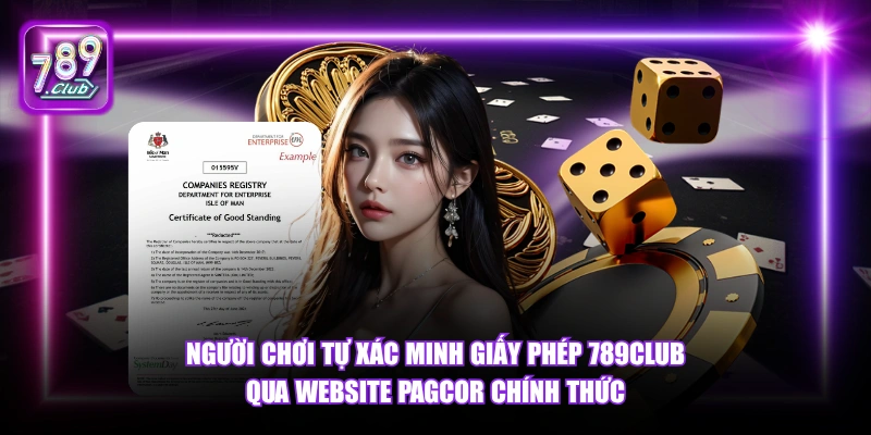 Người chơi tự xác minh giấy phép 789Club qua website PAGCOR chính thức.
