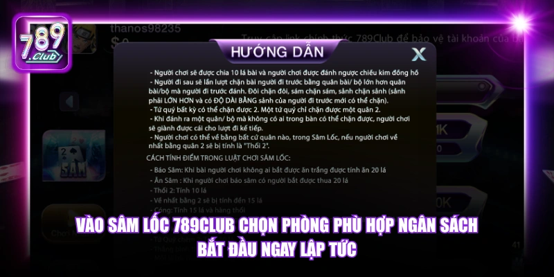 Vào Sâm Lốc 789Club chọn phòng phù hợp ngân sách bắt đầu ngay lập tức.